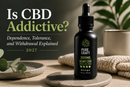 Is CBD Addictive? Dependence, Tolerance, and Withdrawal Explained 2027 | PureCraft CBD
