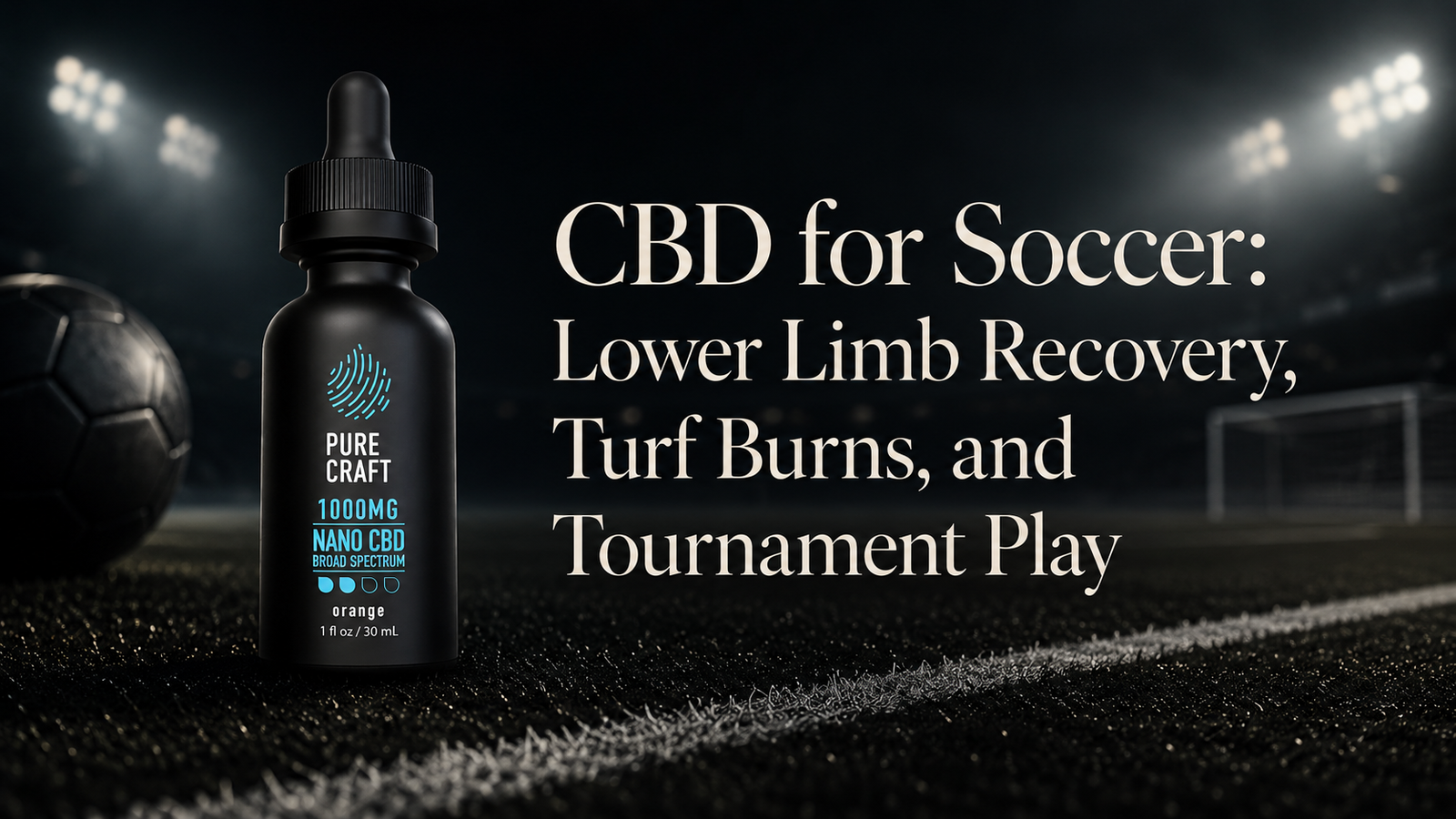 CBD for Soccer: Lower Limb Recovery, Turf Burns, and Tournament Play | PureCraft CBD