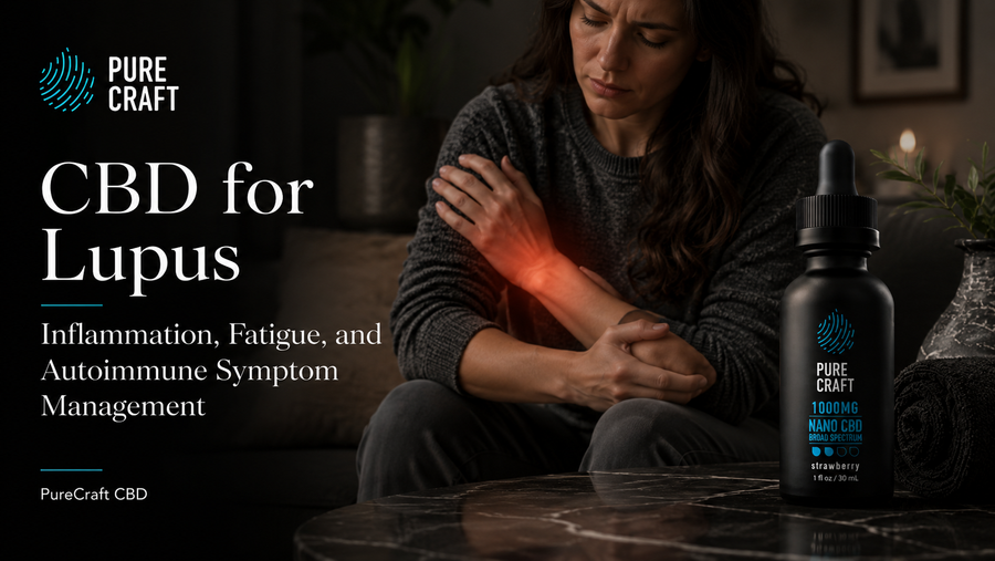 CBD for Lupus: Inflammation, Fatigue, and Autoimmune Symptom Management | PureCraft CBD