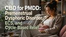 CBD for PMDD: Premenstrual Dysphoric Disorder, ECS, and Cycle-Based Relief | PureCraft CBD